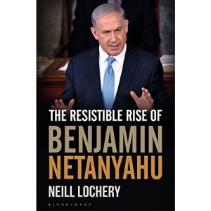 The Resistible Rise of Benjamin Netanyahu