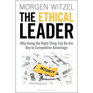 The Ethical Leader: Why Doing the Right Thing Can Be the Key to Competitive Advantage