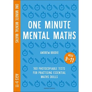 One Minute Mental Maths for Ages 9-11: 160 photocopiable tests for practising essential maths skills (Mental Maths in Minutes)