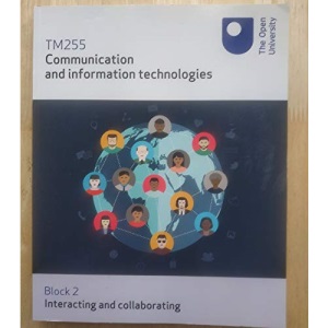 TM255 Communication and information technologies Block 2 Interacting and collaborating
