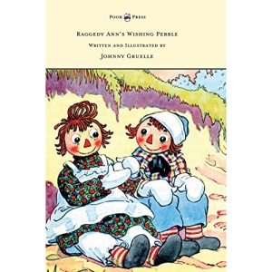 Raggedy Ann's Wishing Pebble - Written and Illustrated by Johnny Gruelle