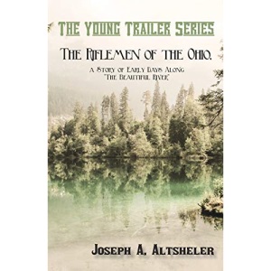 The Riflemen of the Ohio, a Story of Early Days Along The Beautiful River (Young Trailer)