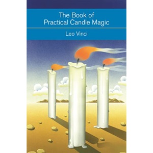 The Book of Practical Candle Magic: Includes complete instructions on candle-making, anointing, incense and colour symbolism, as well as a selection of candle rituals