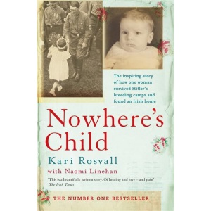 Nowhere's Child: The inspiring story of how one woman survived Hitler's breeding camps and found an Irish home