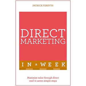 Direct Marketing In A Week: Maximize Sales Through Direct Mail In Seven Simple Steps