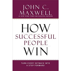 How Successful People Win: Turn Every Setback into a Step Forward