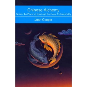 chinese alchemy: taoism the power of gold and the quest for immortality