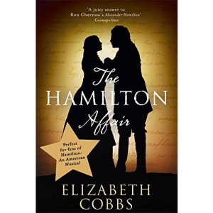 The Hamilton Affair: The Epic Love Story of Alexander Hamilton and Eliza Schuyler