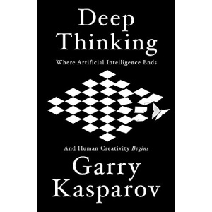 Deep Thinking: Where Machine Intelligence Ends and Human Creativity Begins