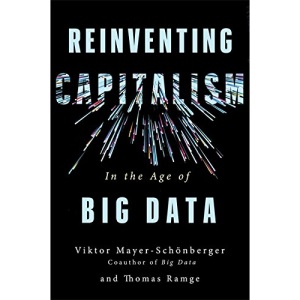 Reinventing Capitalism in the Age of Big Data