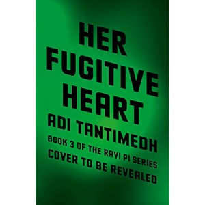 Her Fugitive Heart: Book 3 of the Ravi PI Series (Ravi Pi Book 3)