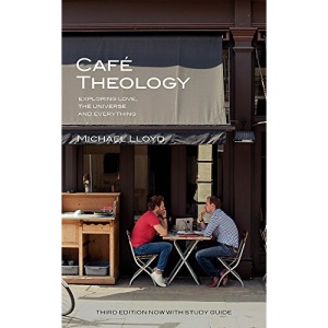 Café Theology: Exploring love, the universe and everything (ALPHA BOOKS)