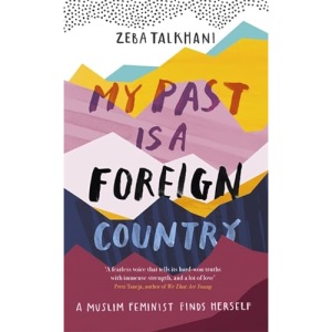 My Past Is a Foreign Country: A Muslim feminist finds herself