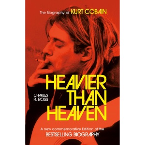 Heavier Than Heaven: The Biography of Kurt Cobain