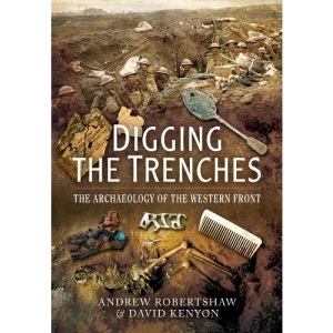 Digging the Trenches: The Archaeology of the Western Front