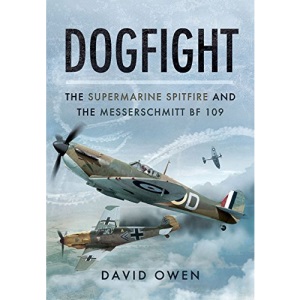 Dogfight: The Supermarine Spitfire and the Messerschmitt BF109