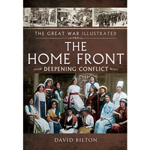 Great War Illustrated - The Home Front: Deepening Conflict