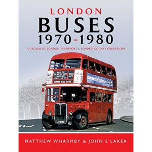 London Buses 1970 - 1980: A Decade of London Transport and London Country Operations