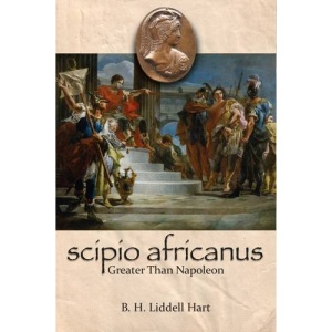 Scipio Africanus: Greater Than Napoleon