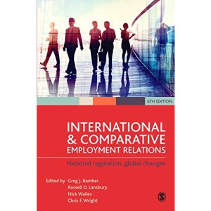 International and Comparative Employment Relations: Globalisation, Regulation and Change