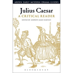Julius Caesar: A Critical Reader (Arden Early Modern Drama Guides)