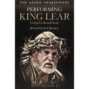 Performing King Lear: Gielgud to Russell Beale