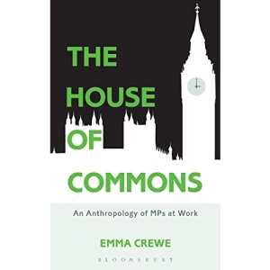 The House of Commons: An Anthropology of MPs at Work
