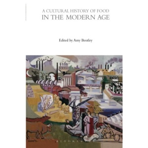 A Cultural History of Food in the Modern Age: 6 (The Cultural Histories Series)
