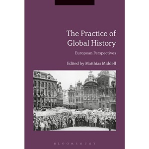 The Practice of Global History: European Perspectives