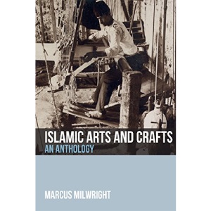 Islamic Arts and Crafts: An Anthology