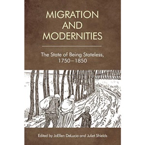 Migration and Modernities: The State of Being Stateless, 1750-1850