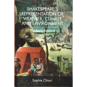 Shakespeare's Representation of Weather, Climate and Environment: The Early Modern 'Fated Sky'