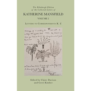 The Edinburgh Edition of the Collected Letters of Katherine Mansfield, Volume 2: Letters to Correspondents K Z