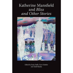 Katherine Mansfield and Bliss and Other Stories (Katherine Mansfield Studies)