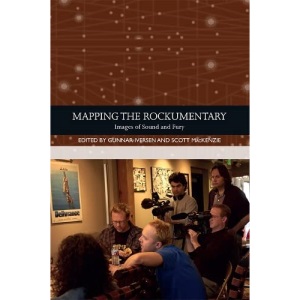 Mapping the Rockumentary: Images of Sound and Fury (Traditions in World Cinema)