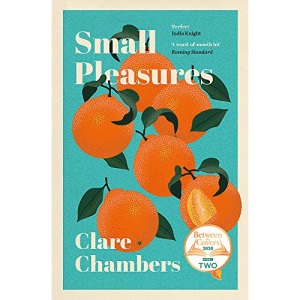 Small Pleasures: A BBC 2 Between the Covers Book Club Pick: Clare Chambers