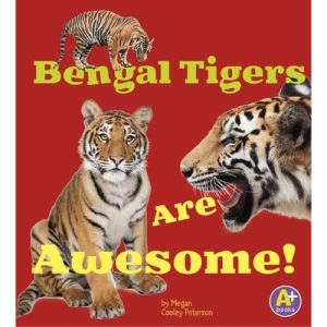 Bengal Tigers are Awesome! (A+ Books: Awesome Asian Animals)