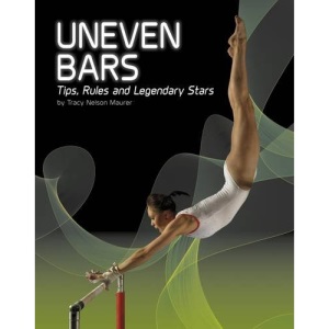 Uneven Bars: Tips, Rules, and Legendary Stars (Snap Books: Gymnastics)