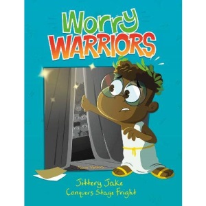 Jittery Jake Conquers Stage Fright (Worry Warriors: Worry Warriors)
