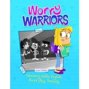 Nervous Nellie Fights First-Day Frenzy (Worry Warriors: Worry Warriors)