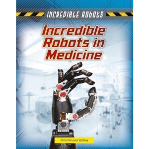 Incredible Robots: Incredible Robots in Medicine