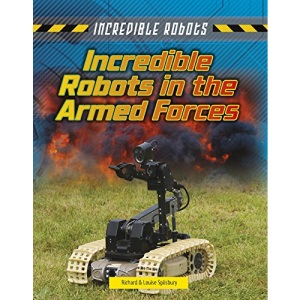 Incredible Robots: Incredible Robots in the Armed Forces