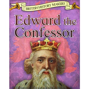 British History Makers: Edward the Confessor