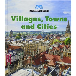 Villages, Towns and Cities (Young Explorer: Let's Explore Britain)