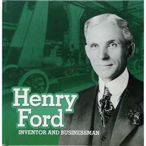 STEM Scientists and Inventors: Henry Ford: Inventor and Businessman