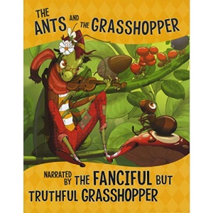 The Other Side of the Fable: The Ants and the Grasshopper, Narrated by the Fanciful But Truthful Grasshopper