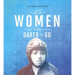 Daring Women: 25 Women Who Dared to Go