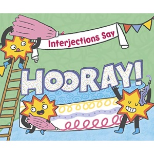 Word Adventures: Interjections Say Hooray!