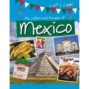 Let's Cook!: The Culture and Recipes of Mexico