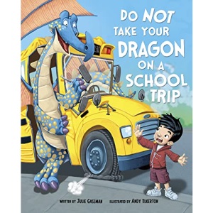 Do Not Take Your Dragon on a School Trip